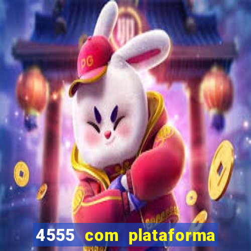 4555 com plataforma de jogos